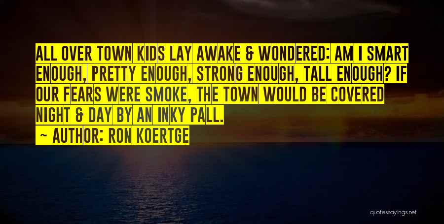 Lay Awake Quotes By Ron Koertge