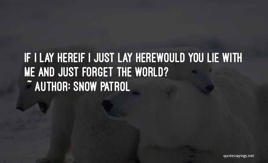 Lay Here Quotes By Snow Patrol