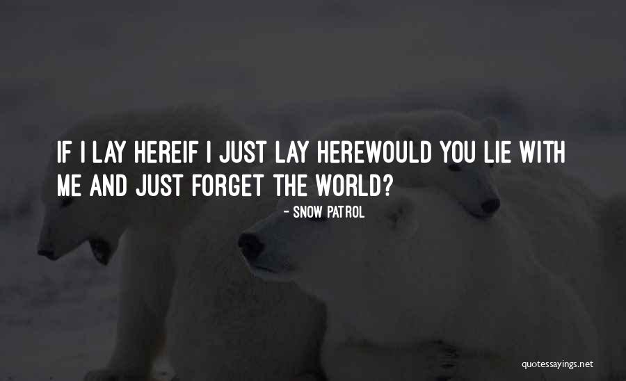 Lay Here Quotes By Snow Patrol