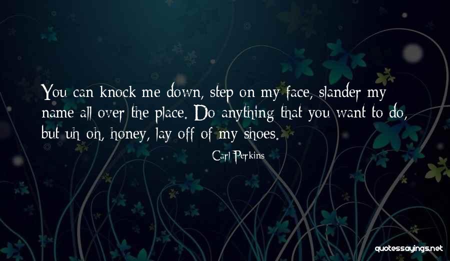 Lay Low Quotes By Carl Perkins