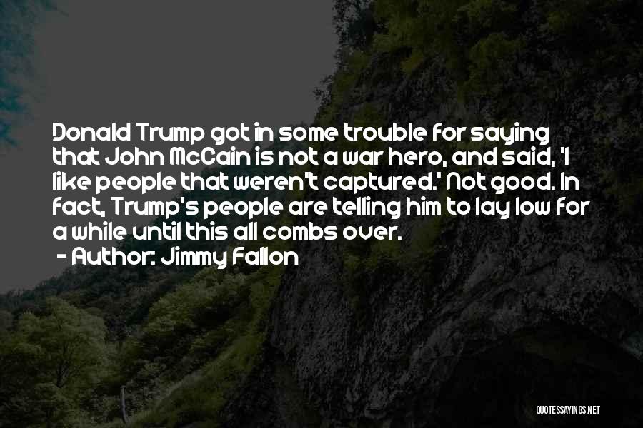 Lay Low Quotes By Jimmy Fallon