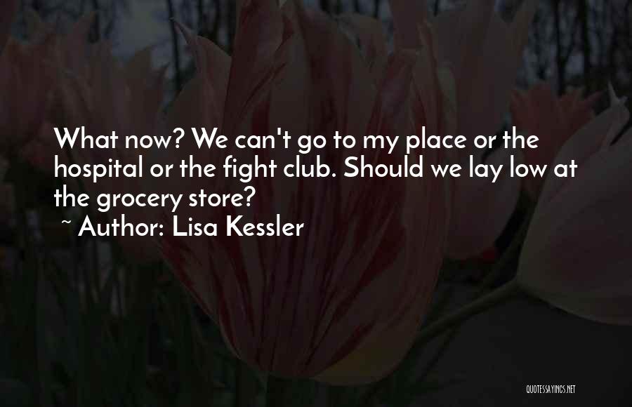 Lay Low Quotes By Lisa Kessler