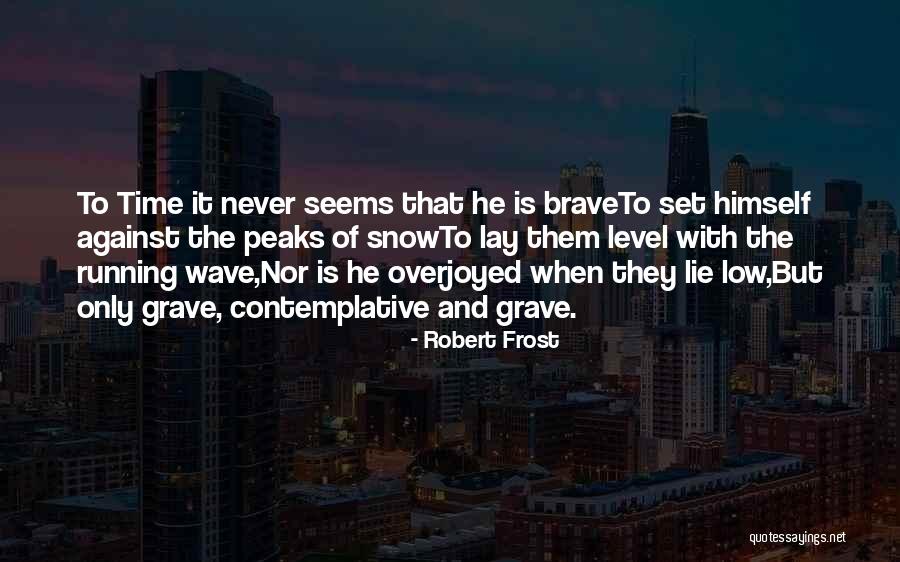 Lay Low Quotes By Robert Frost