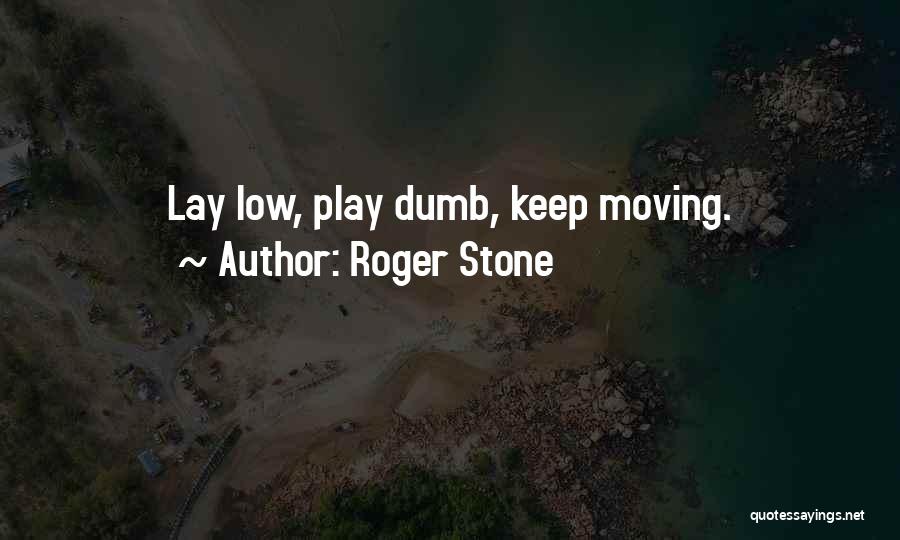 Lay Low Quotes By Roger Stone