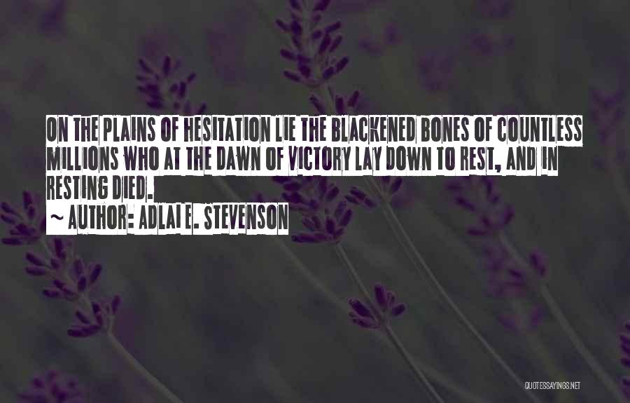 Lay Me Down To Rest Quotes By Adlai E. Stevenson