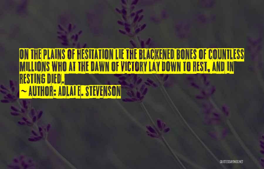 Lay You Down To Rest Quotes By Adlai E. Stevenson