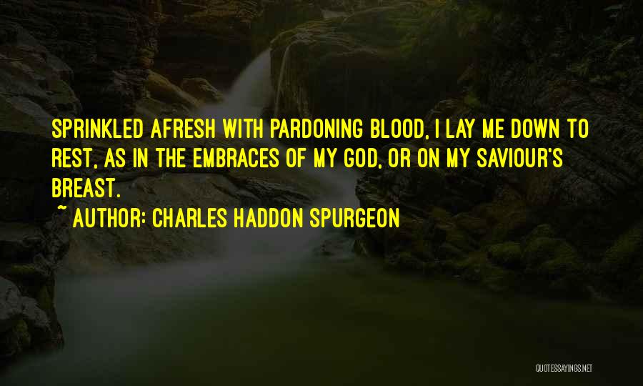 Lay You Down To Rest Quotes By Charles Haddon Spurgeon