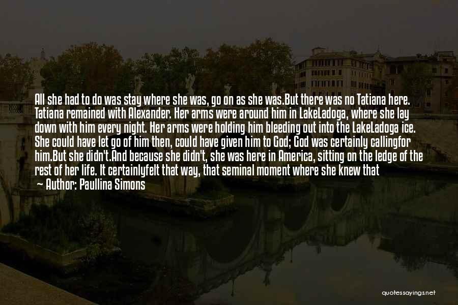 Lay You Down To Rest Quotes By Paullina Simons