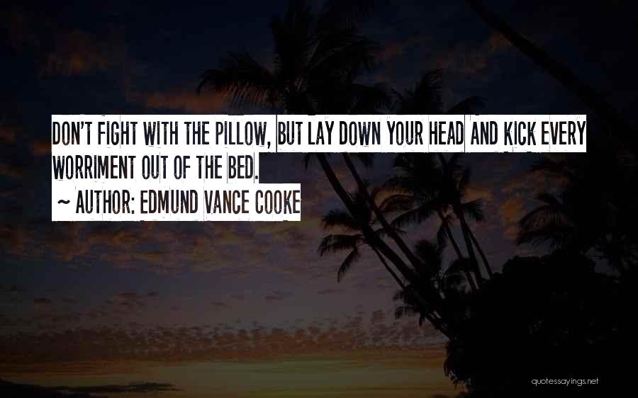 Lay Your Head On My Pillow Quotes By Edmund Vance Cooke