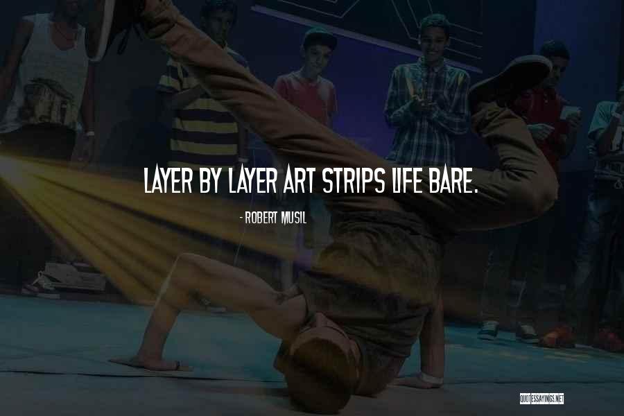 Layer By Layer Quotes By Robert Musil