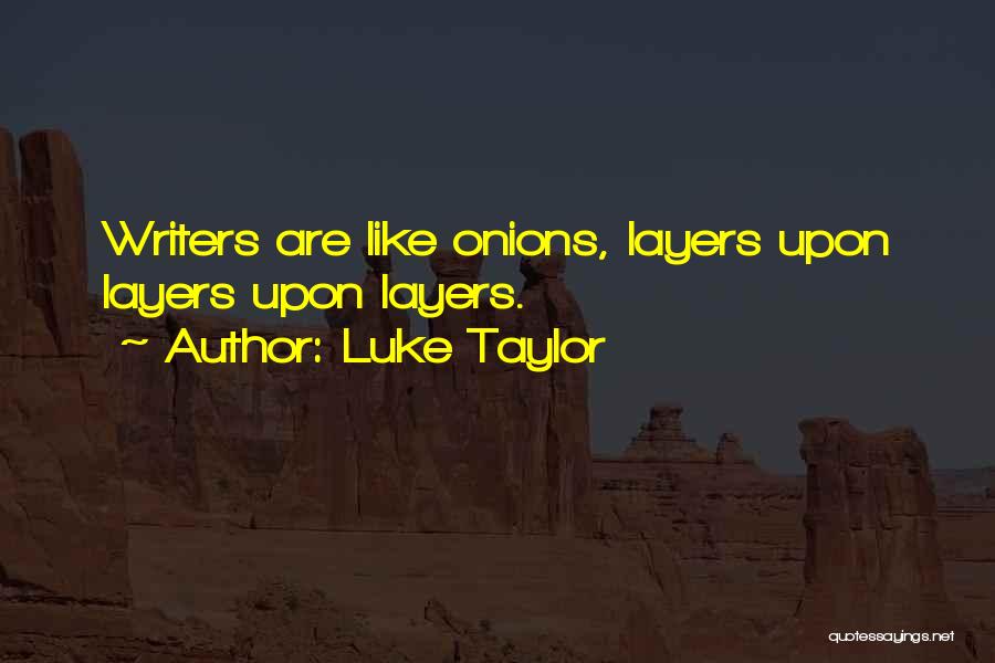 Layers Of An Onion Quotes By Luke Taylor