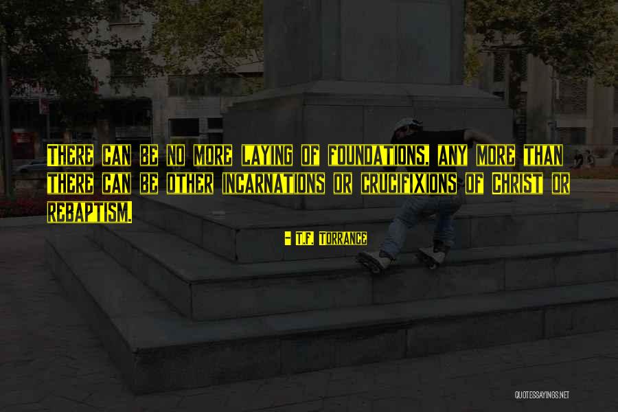 Laying Foundations Quotes By T.F. Torrance Laying Foundations Quotes By T.F. Torrance
