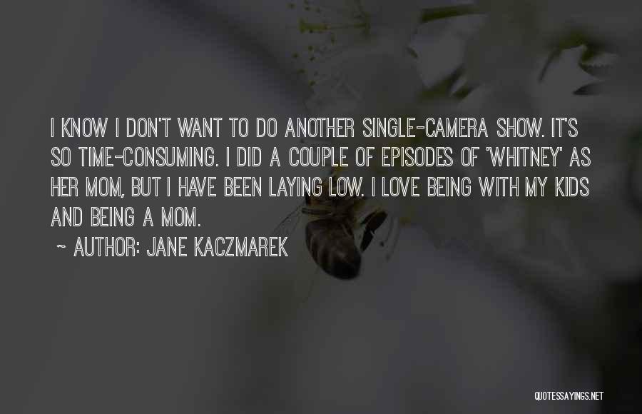 Laying Low Quotes By Jane Kaczmarek