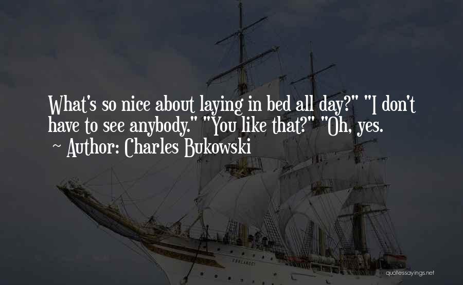 Laying On My Bed Quotes By Charles Bukowski