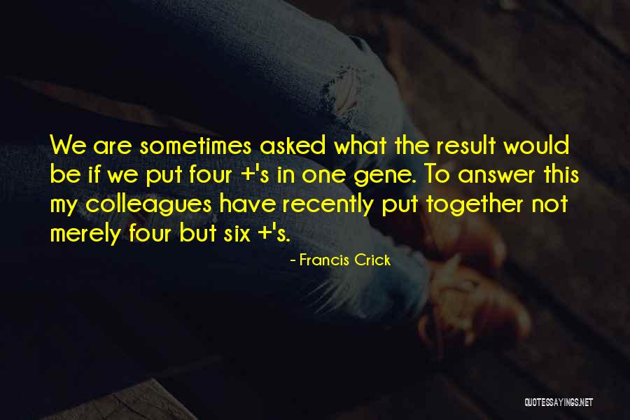 Layke Quotes By Francis Crick Layke Quotes By Francis Crick