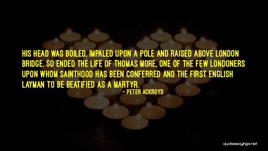Layman Quotes By Peter Ackroyd Layman Quotes By Peter Ackroyd