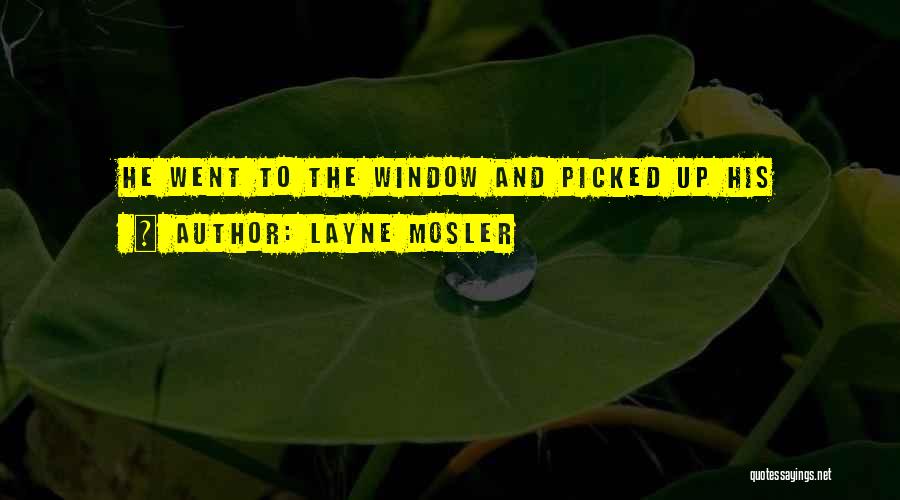 Layne Mosler Quotes 409097