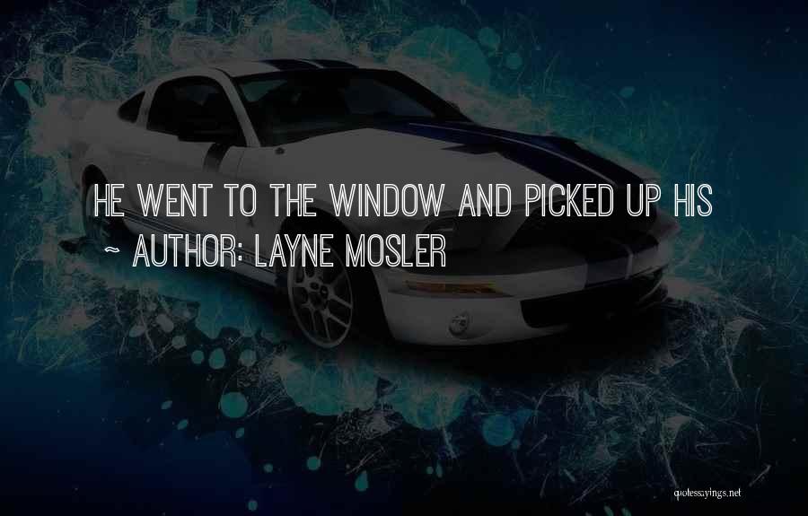Layne Quotes By Layne Mosler