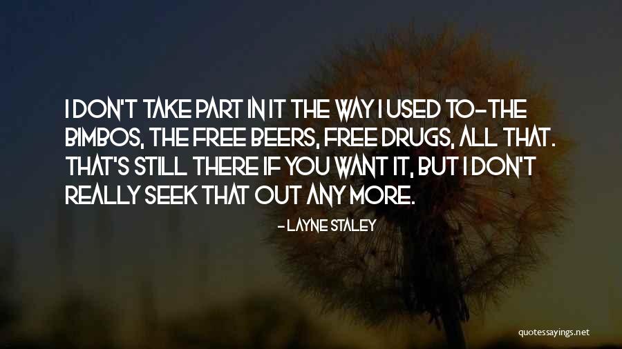 Layne Staley Quotes 1528893 Layne Staley Quotes 1528893