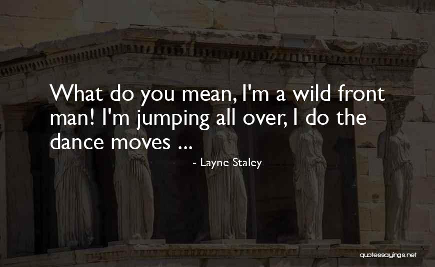 Layne Staley Quotes 1712023