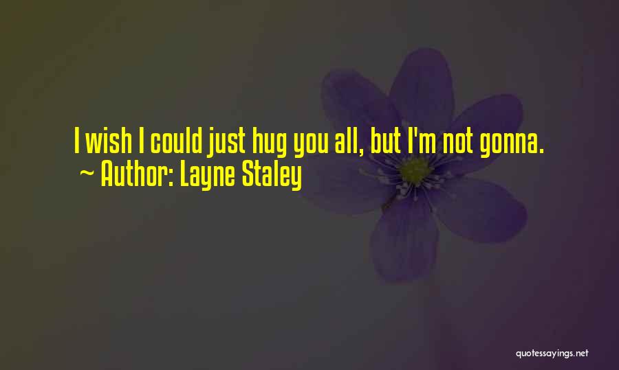 Layne Staley Quotes 298328