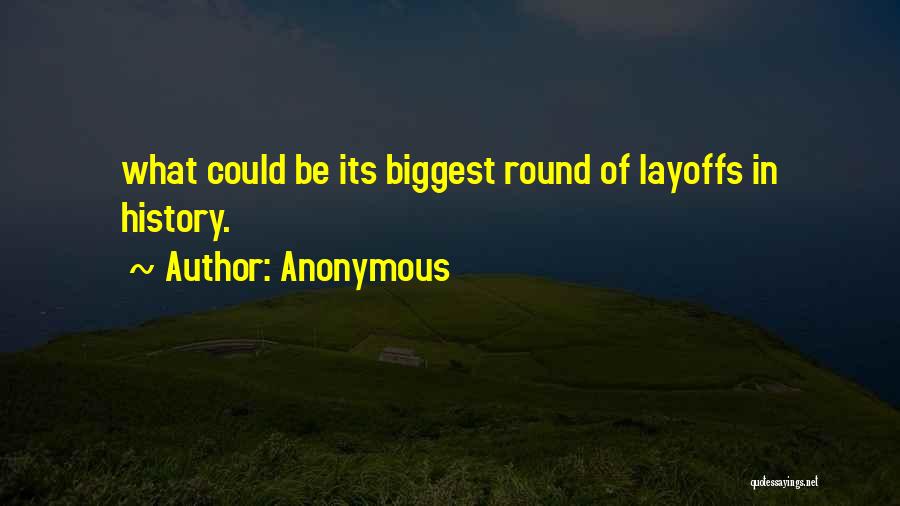 Layoffs Quotes By Anonymous