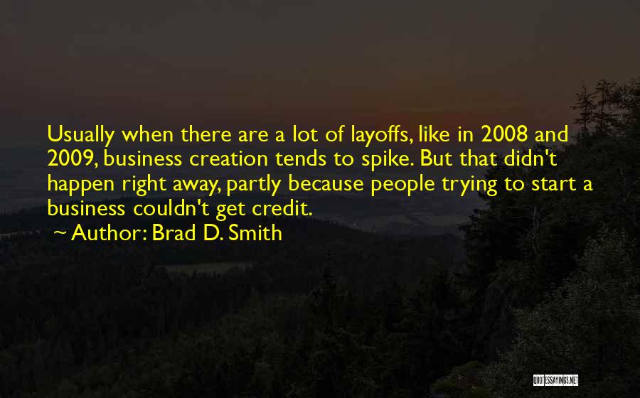 Layoffs Quotes By Brad D. Smith