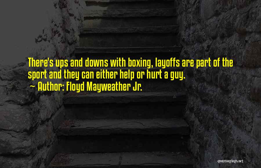 Layoffs Quotes By Floyd Mayweather Jr.