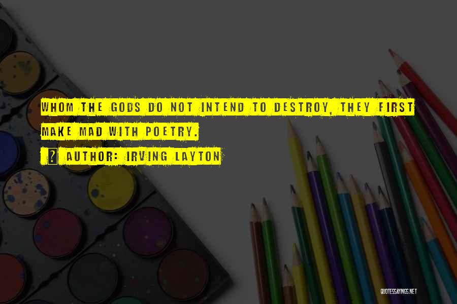 Layton Quotes By Irving Layton