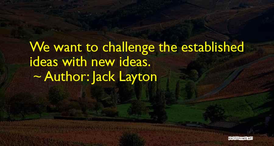 Layton Quotes By Jack Layton