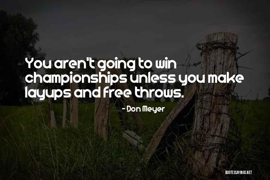 Layups Quotes By Don Meyer Layups Quotes By Don Meyer