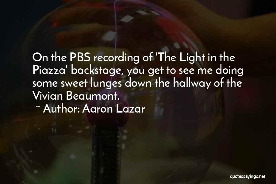 Lazar Quotes By Aaron Lazar