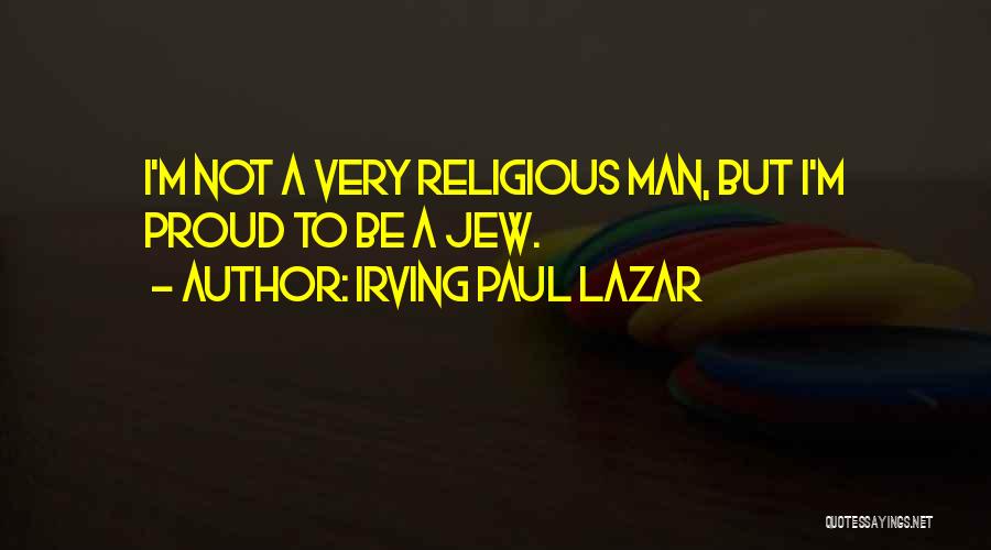 Lazar Quotes By Irving Paul Lazar