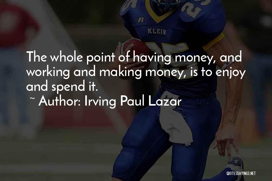 Lazar Quotes By Irving Paul Lazar