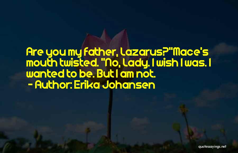 Lazarus Quotes By Erika Johansen
