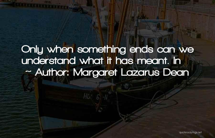 Lazarus Quotes By Margaret Lazarus Dean