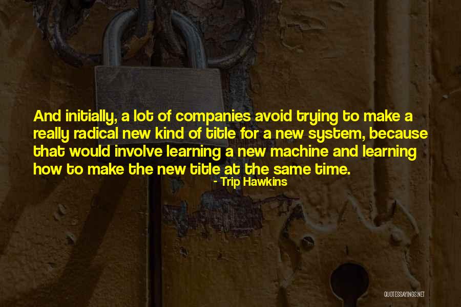 Lazdijai Quotes By Trip Hawkins Lazdijai Quotes By Trip Hawkins