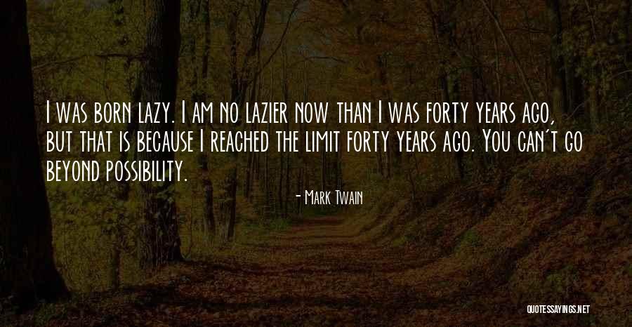 Lazier Or More Lazy Quotes By Mark Twain Lazier Or More Lazy Quotes By Mark Twain