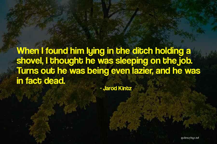 Lazier Than Quotes By Jarod Kintz Lazier Than Quotes By Jarod Kintz