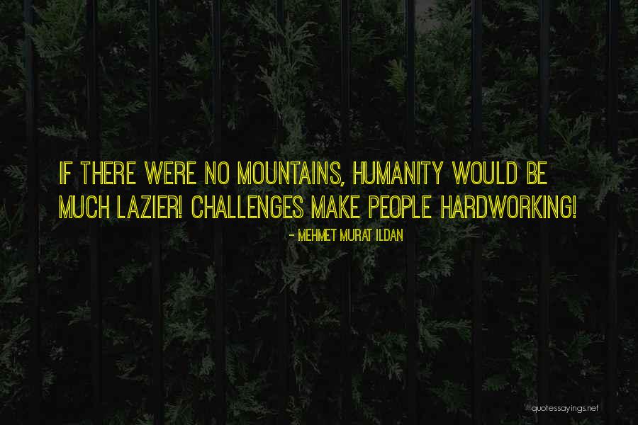 Lazier Than Quotes By Mehmet Murat Ildan Lazier Than Quotes By Mehmet Murat Ildan