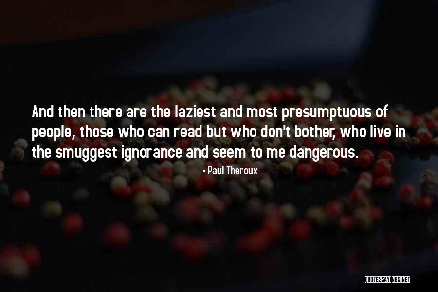 Laziest People Quotes By Paul Theroux Laziest People Quotes By Paul Theroux
