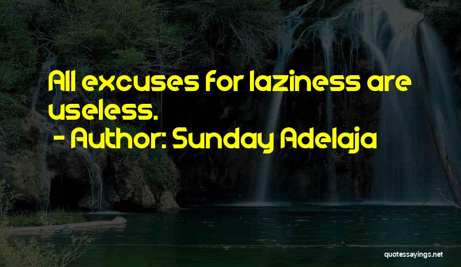 Laziness And Excuses Quotes By Sunday Adelaja