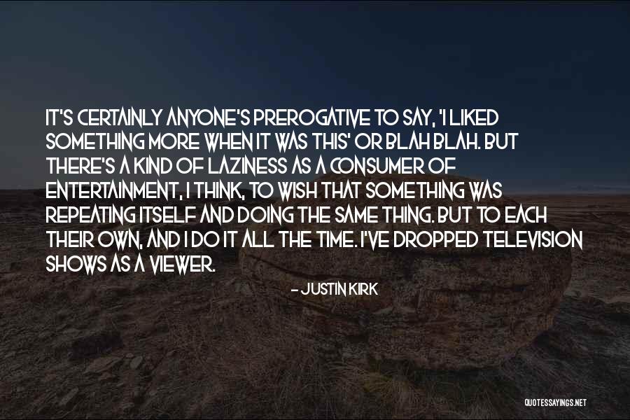 Laziness And Time Quotes By Justin Kirk Laziness And Time Quotes By Justin Kirk