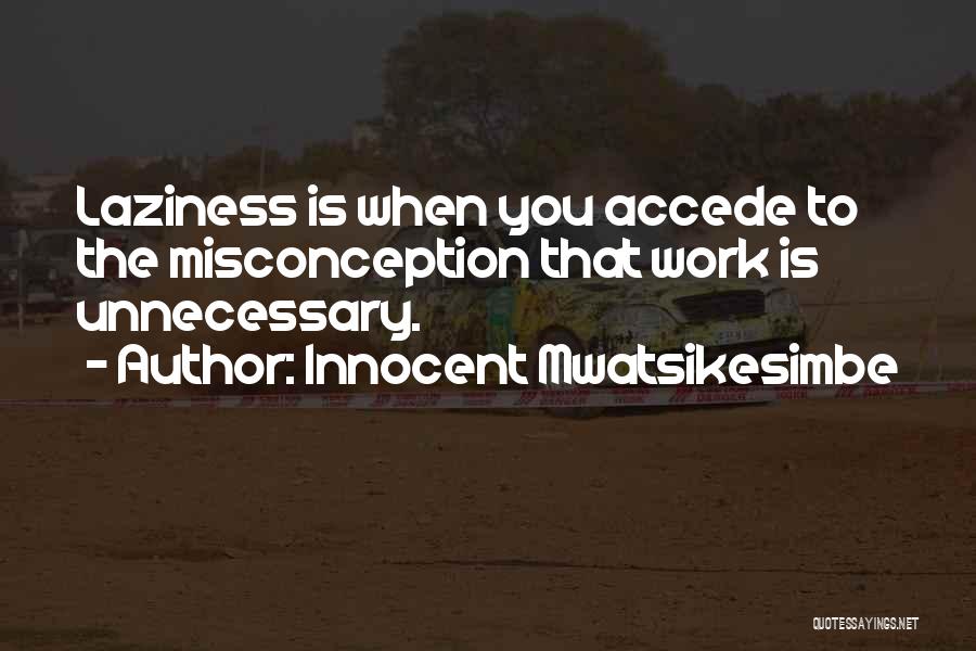 Laziness Inspirational Quotes By Innocent Mwatsikesimbe