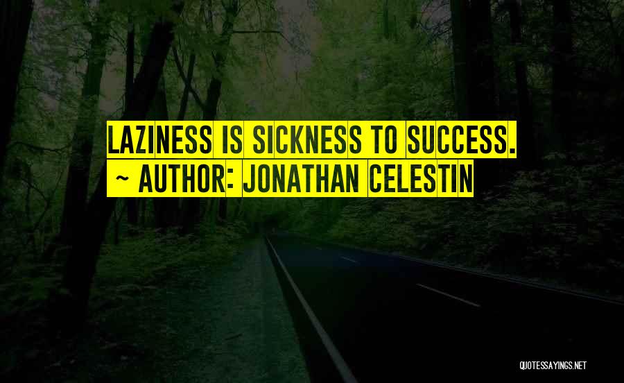 Laziness Inspirational Quotes By Jonathan Celestin