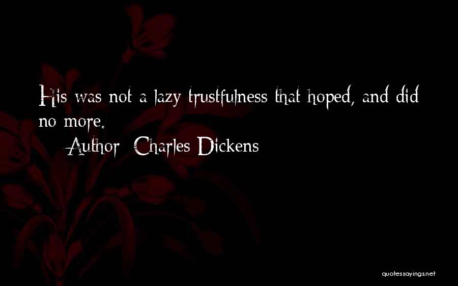 Laziness Quotes By Charles Dickens