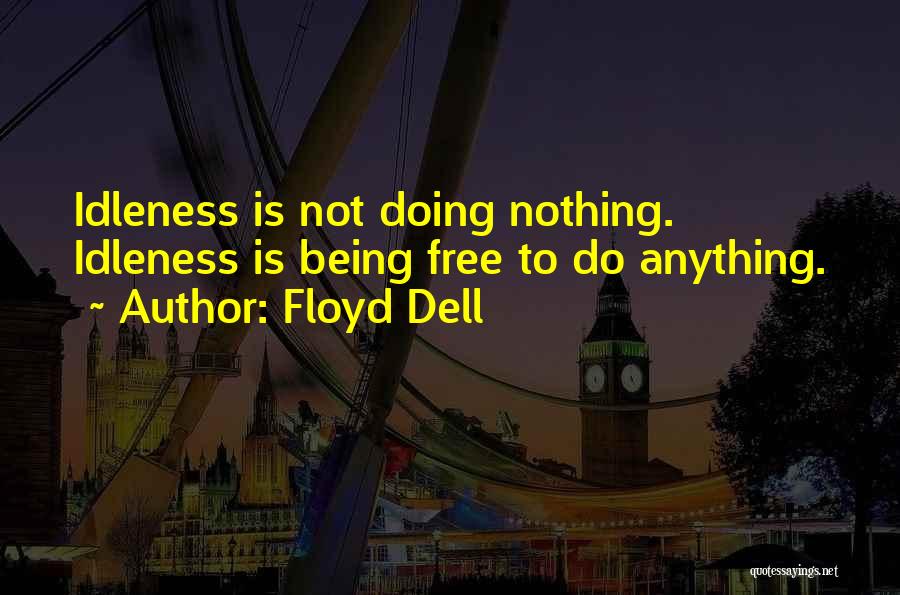 Laziness Quotes By Floyd Dell