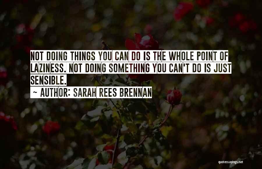 Laziness Quotes By Sarah Rees Brennan