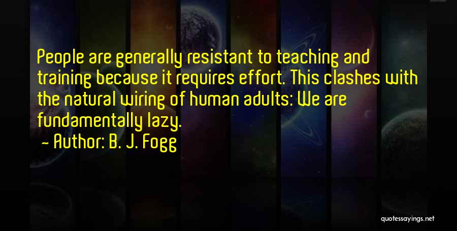 Lazy Adults Quotes By B. J. Fogg