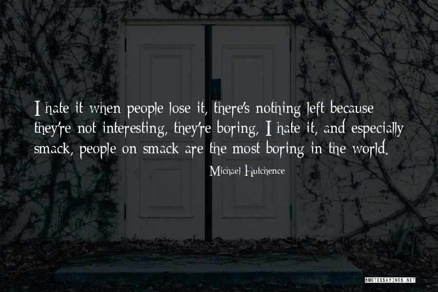 Lazy Afternoon Quotes By Michael Hutchence